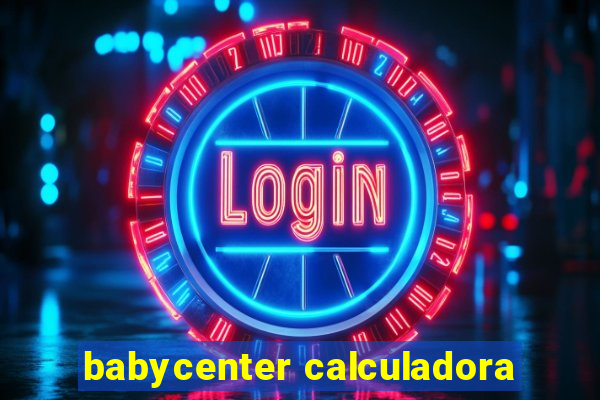 babycenter calculadora